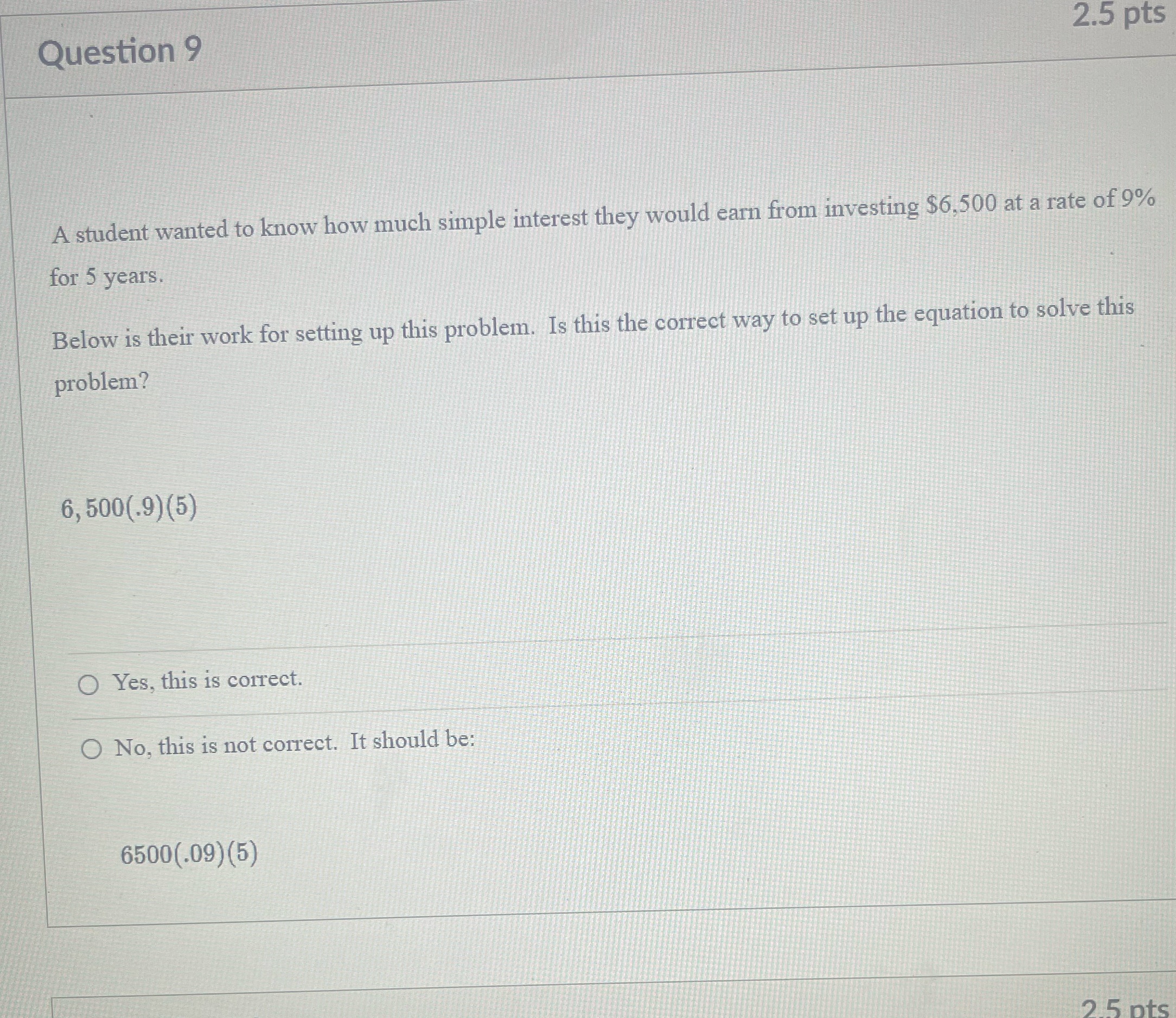 Question 9 2.5 pts A student wanted to know how