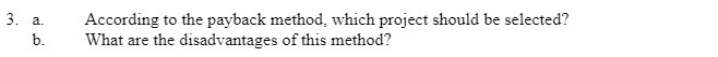 3. a. According to the payback method, which