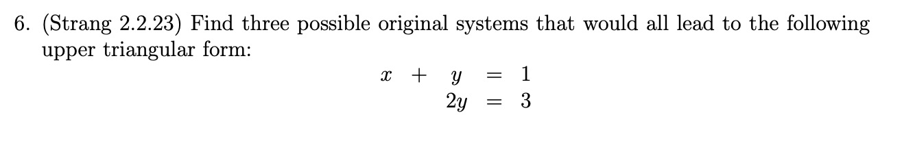 Please help 6. (Strang 2.2.23) Find three