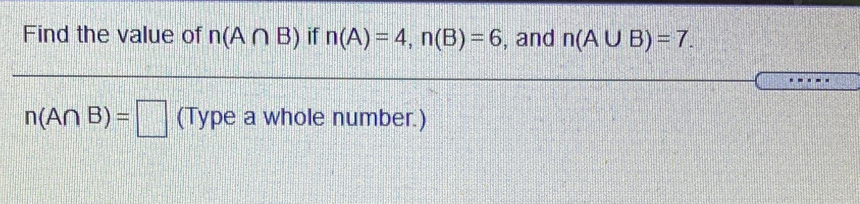 17.) Find the value of n(A n B) if n(A) = 4, n(B)