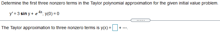 Determine the first three nonzero terms in the