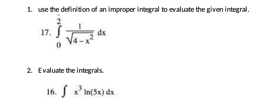 1. use the definition of an improper integral to