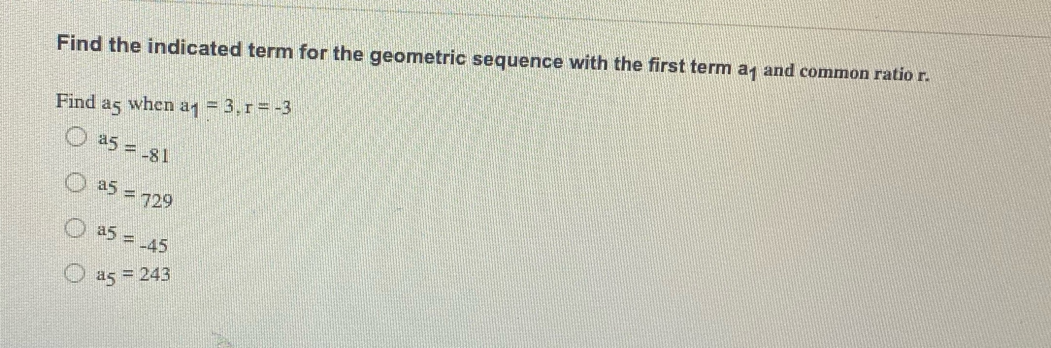 Find the indicated term for the geometric