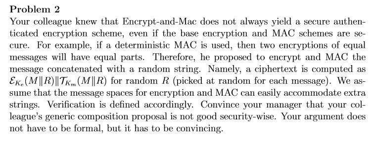 Problem 2 Your colleague knew that EncryptandMac