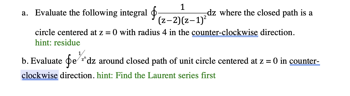 1 a. Evaluate the following integral dz where the