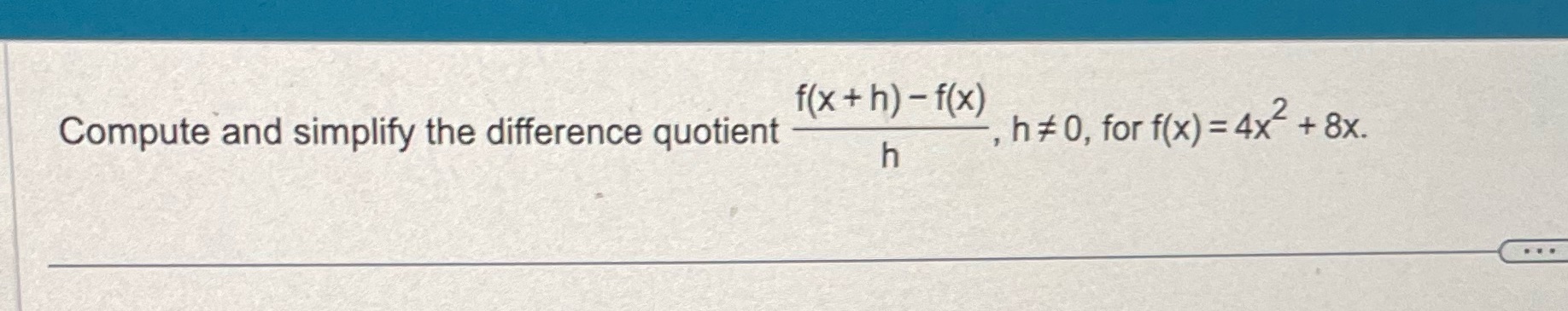 f (x + h) - f(x) Compute and simplify the