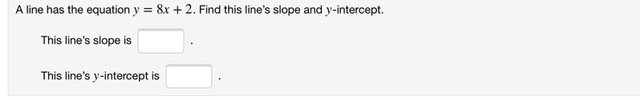 A line has the equation y = 8x + 2. Find this