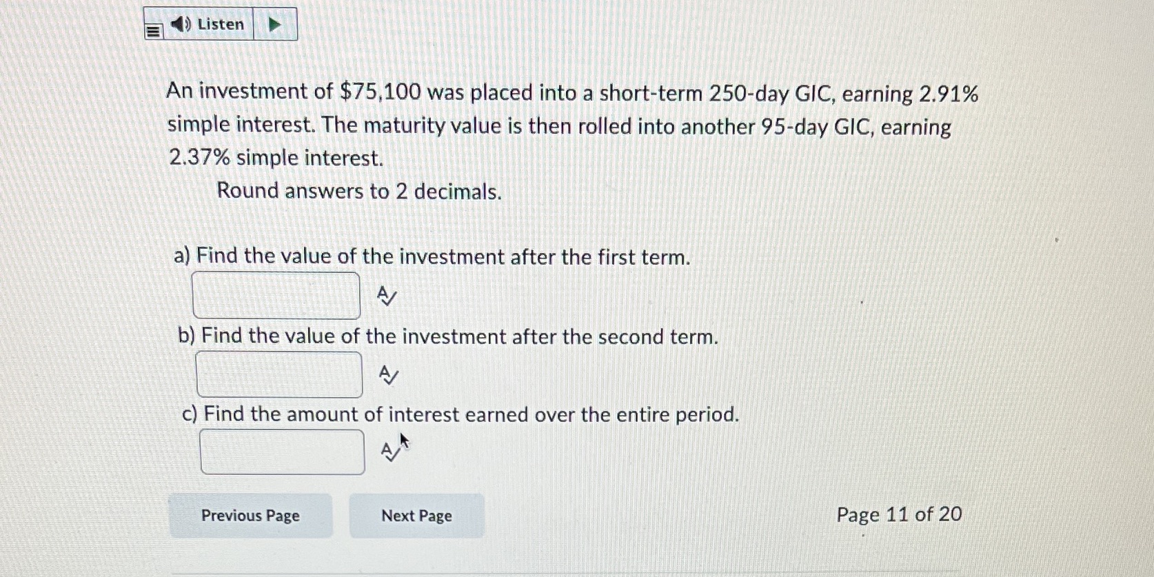 Listen An investment of $75,100 was placed into a