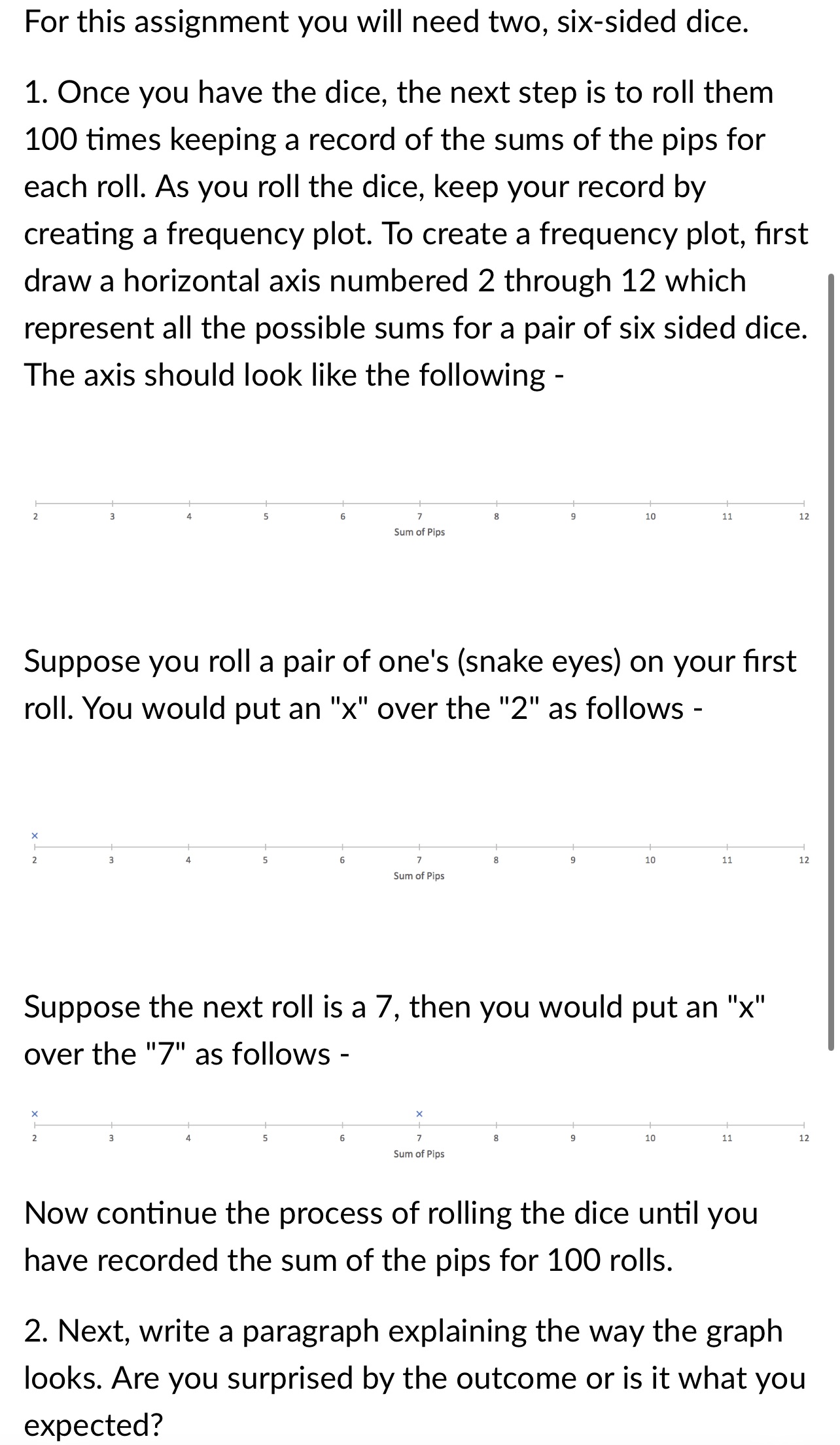For this assignment you will need two, sixsided