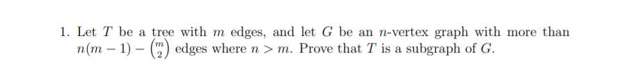 1. Let T be a tree with m edges, and let G be en