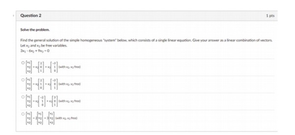 Question 2 Solve the problem. Find the general