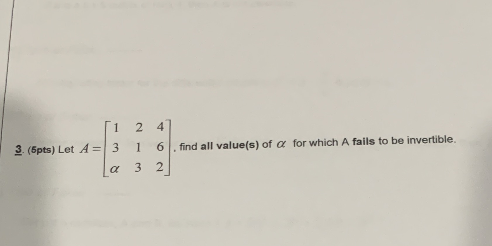 Help 1 2 4 3. (5pts) Let A = 3 1 6 , find all