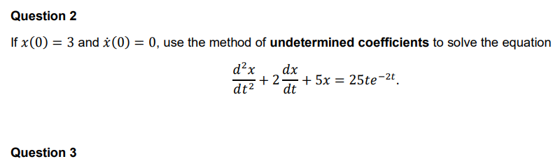 Solve the question below: Question 2 If x(0) = 3