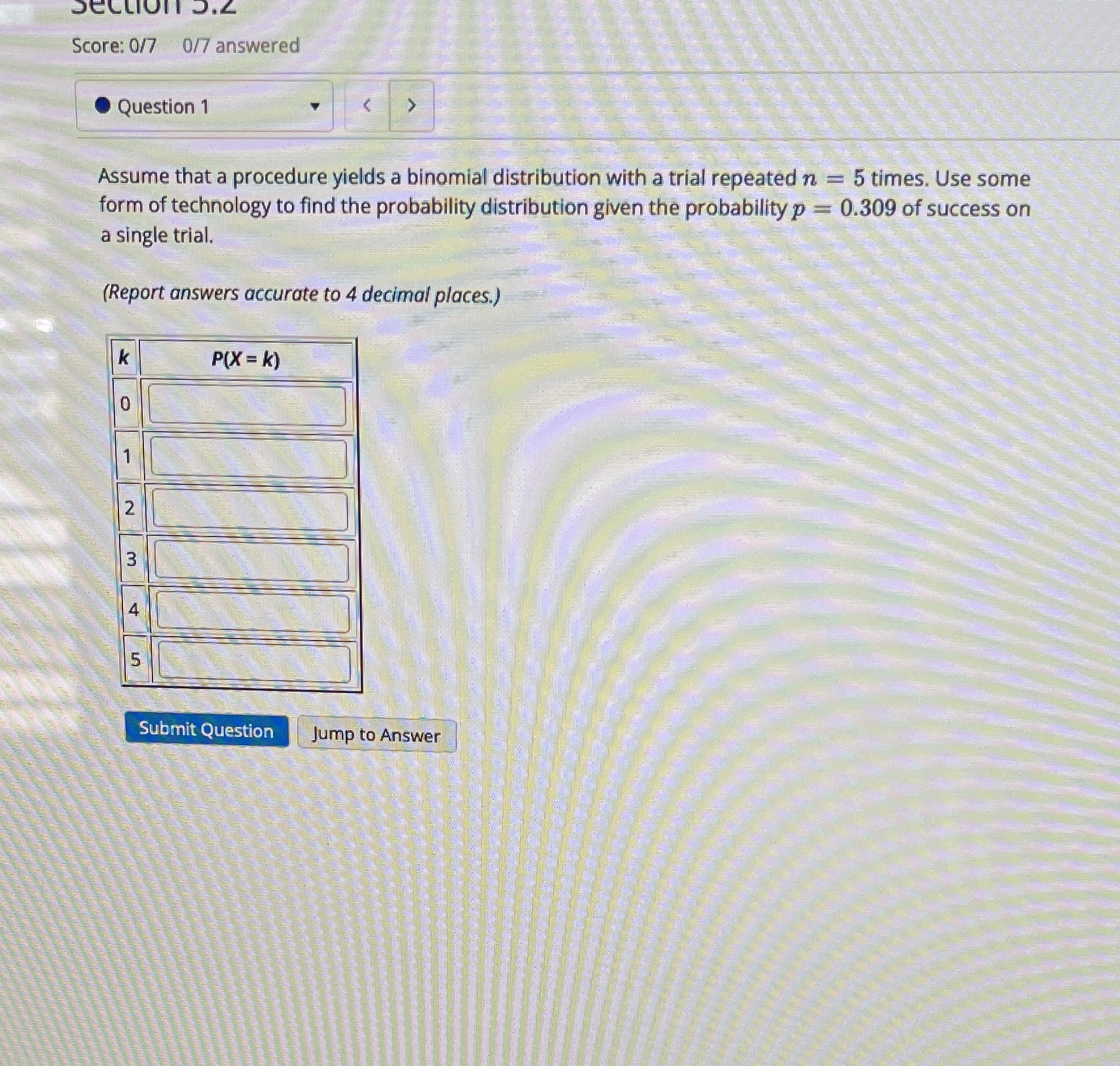 Score: 0/7 0/7 answered Question 1 Assume that a