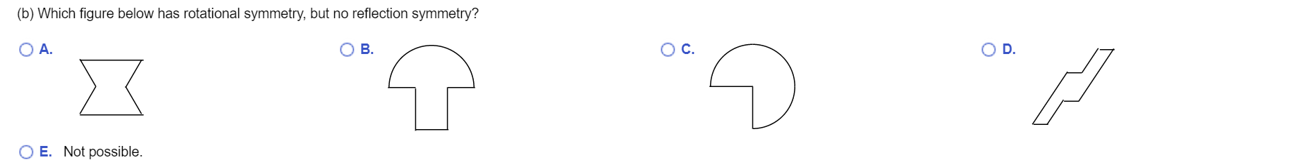 (b) Which figure below has rotational symmetry,
