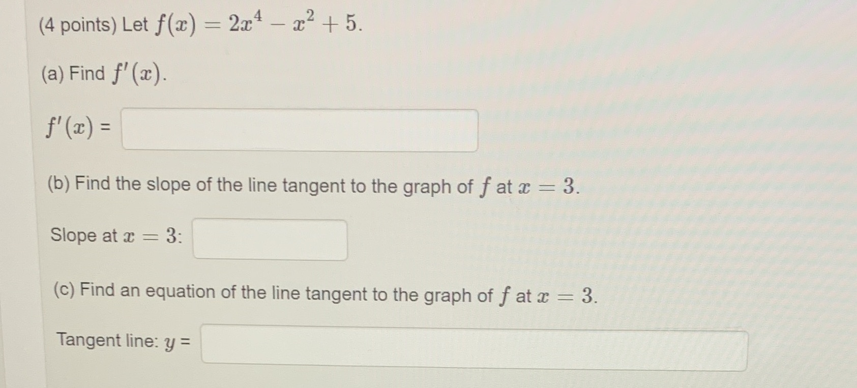 (4 points) Let f(ac) = 2x4 - 202 + 5. (a) Find