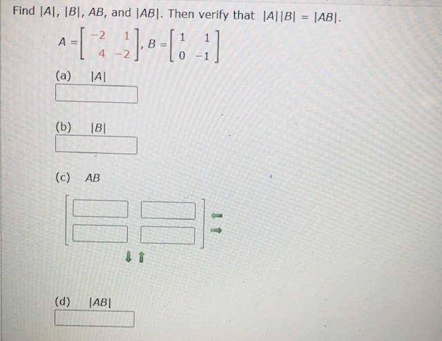 i need help Find |A|, IBI, AB, and |AB|. Then