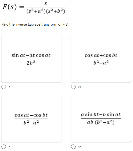S F(S) = (s2 + a 2 ) (s2+b2 ) Find the inverse