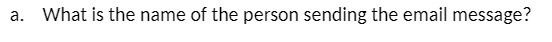 a. What is the name at the person sending the