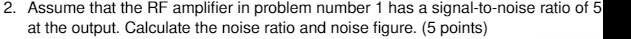 2. Assume that the RF amplifier in problem number