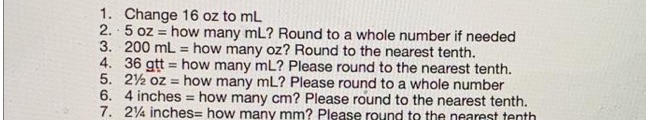 1. Change 16 oz to ml 2. . 5 oz = how many ml?