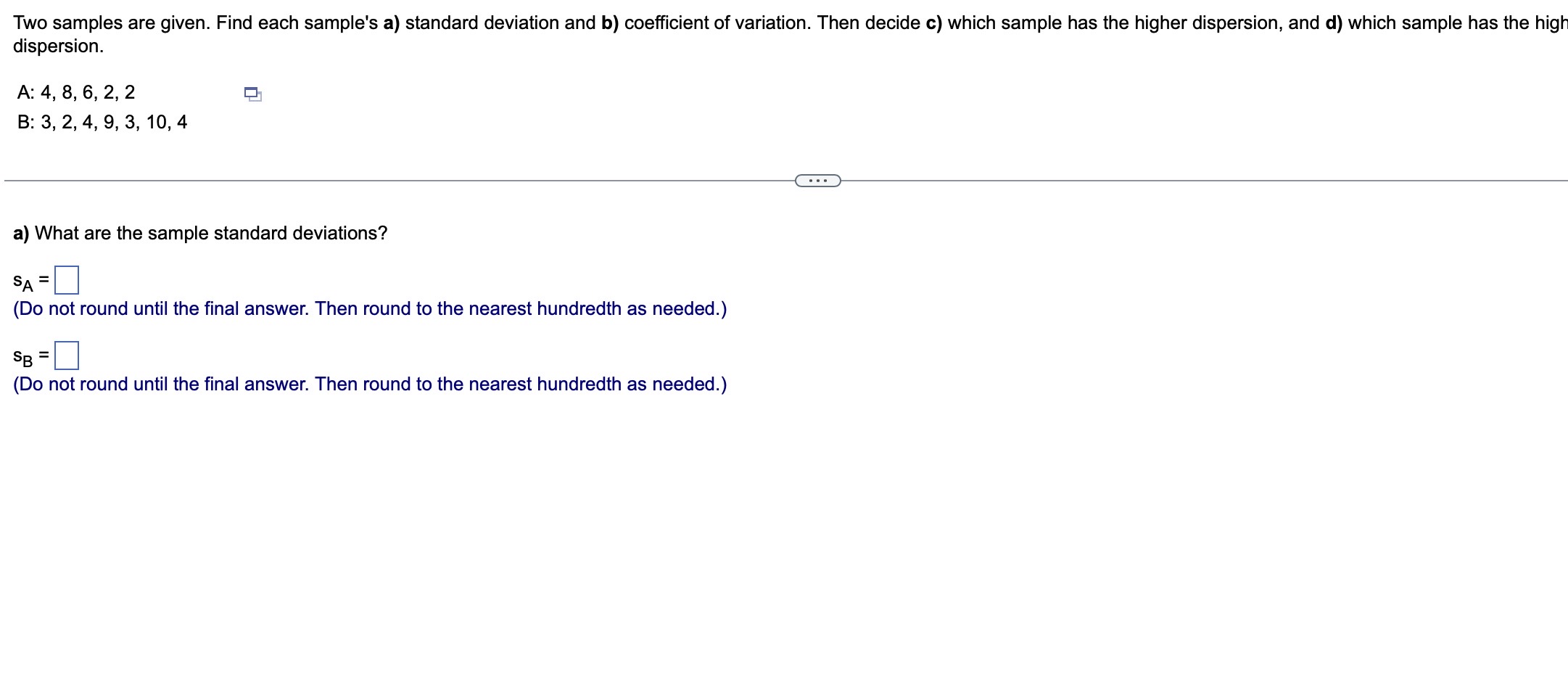 Two samples are given. Find each sample's a)