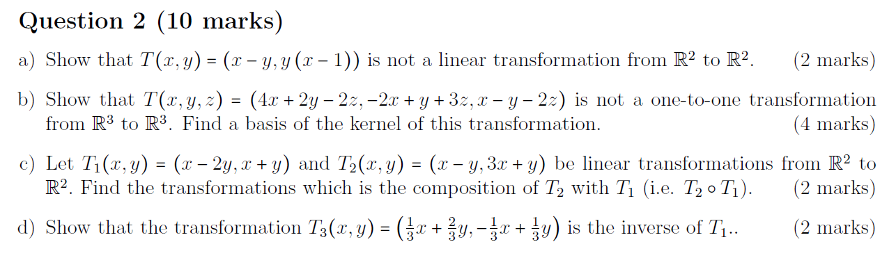Question 2 (10 marks) a) Show that T(:r, y) = (a:
