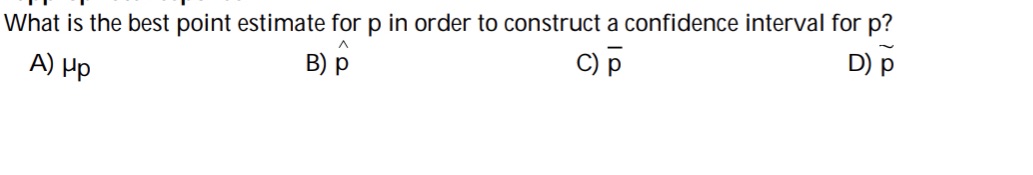 What is the best point estimate for p in order to