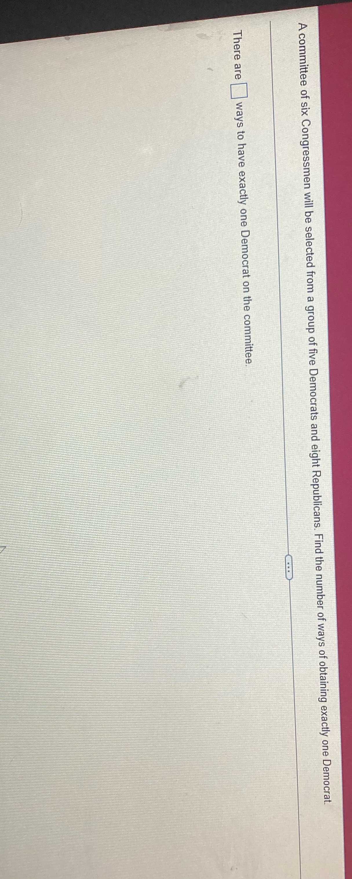 A committee of six Congressmen will be selected