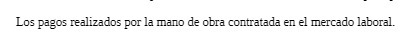 Los pagos realizados por la mano de obra