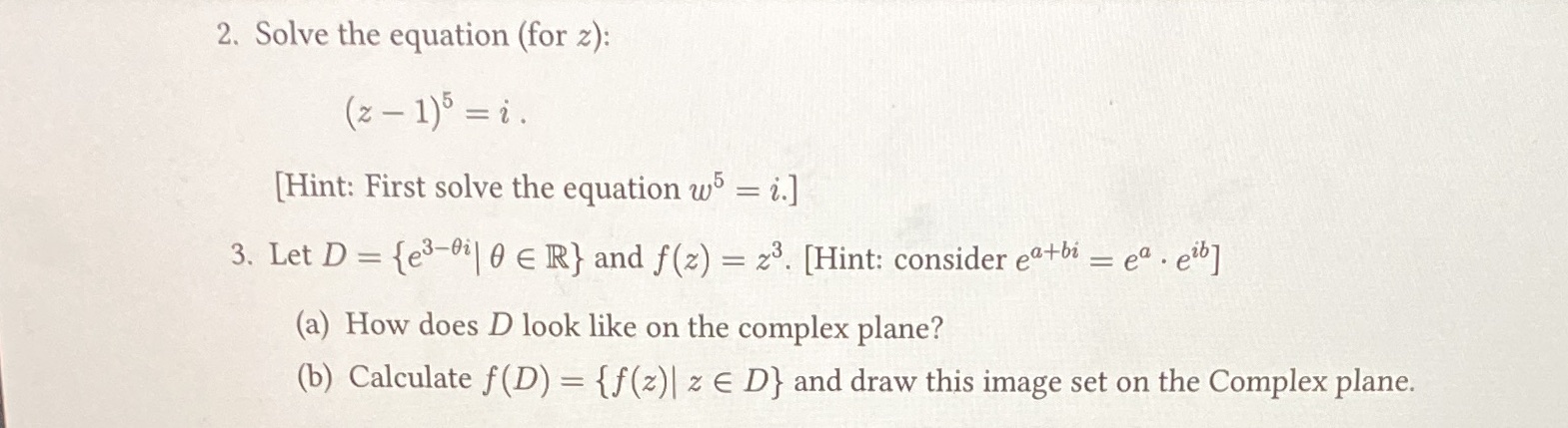 2. Solve the equation (for z): (2 - 1)5 = i.