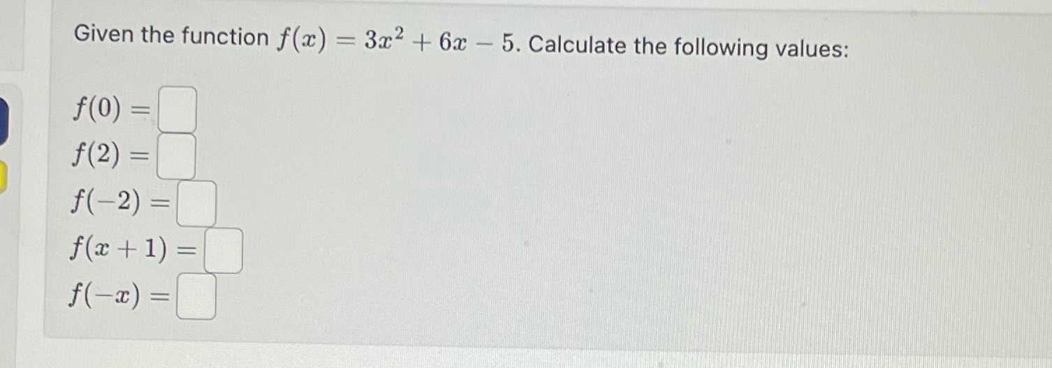 Given the function f(x) = 3x2 + 6x - 5. Calculate