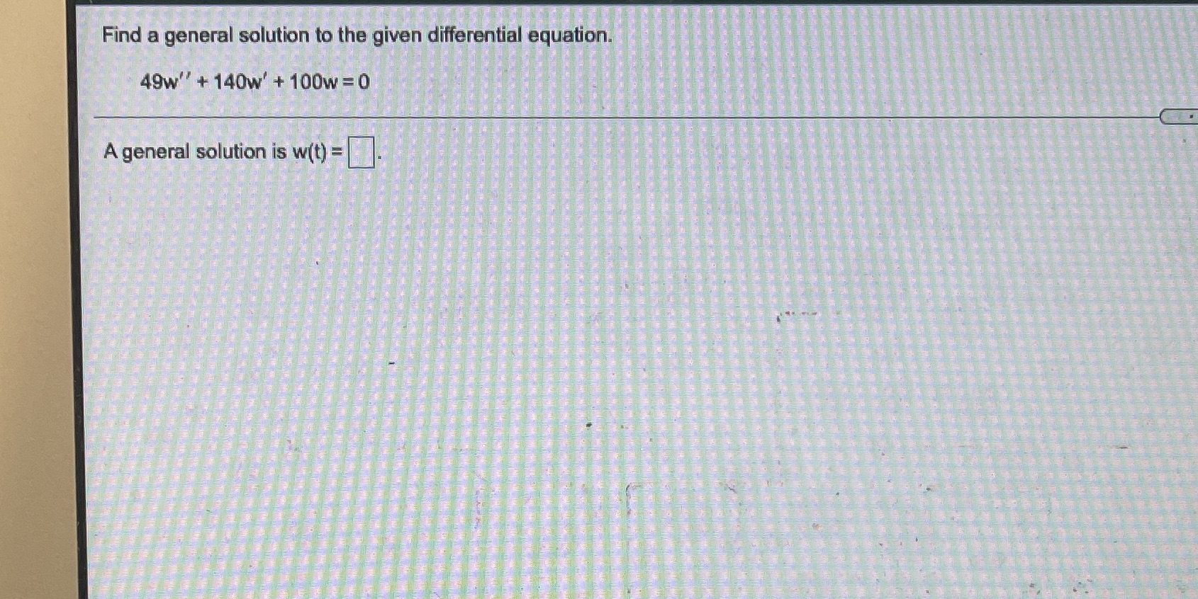Find a general solution to the given differential