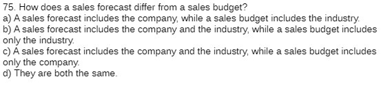 75. How does a sales forecast differ from a sales