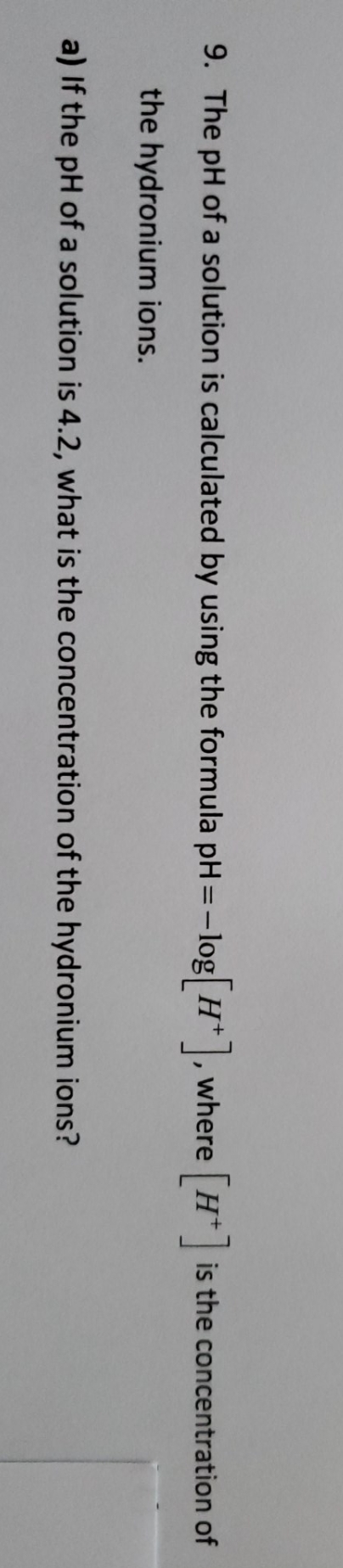 show all steps please 9. The pH of a solution is