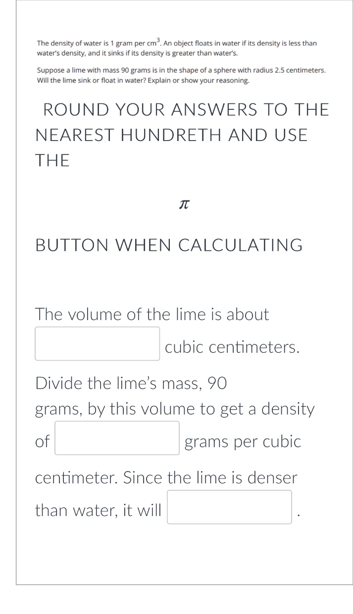 The density of water is 1 gram per Cm3. An obiect