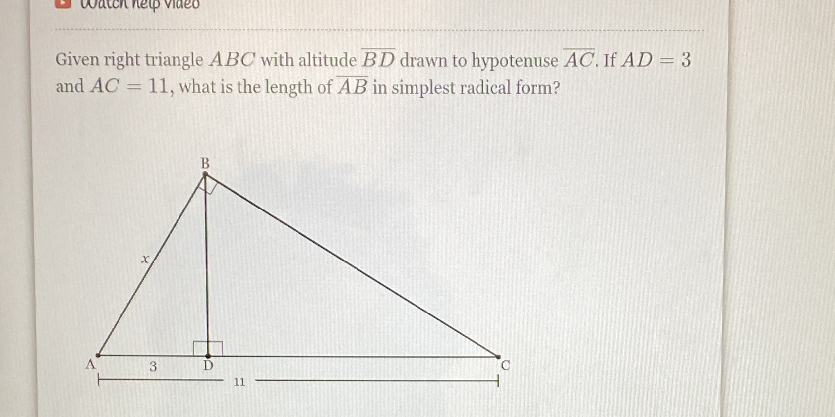 Watch help video Given right triangle ABC with