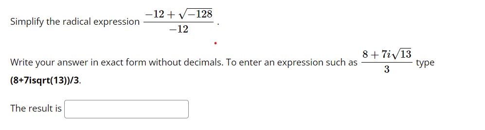 12 i V 128 Simplify the radical expression T