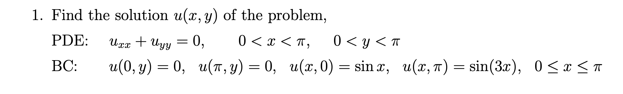 1. Find the solution u(x, y) of the problem, PDE: