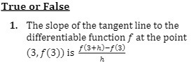 True or False 1. The slope of the tangent line to