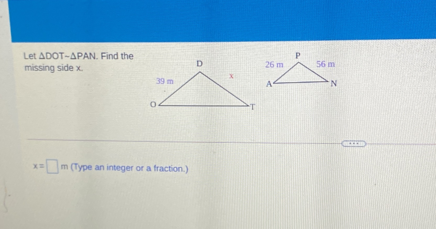 Find the missing x Let ADOT~APAN. Find the P