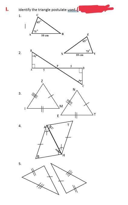 I. Identify the triangle postulate used.( 1. 10