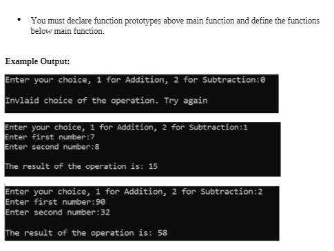 * You must declare function prototypes above main