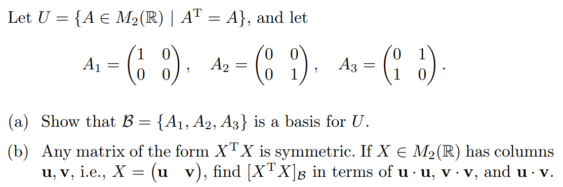 Show that B = {A1, A2, A3} is a basis for U. Any