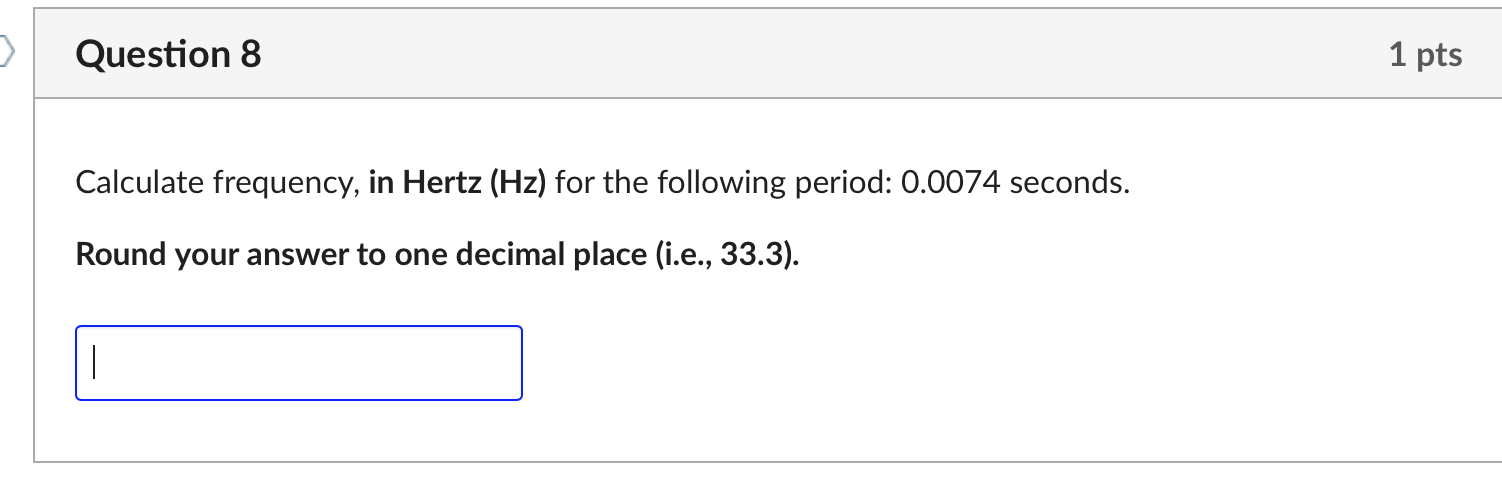 Question 8 1 pts Calculate frequency, in Hertz