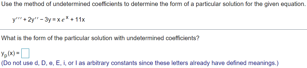 Use the method of undetermined coefficients to