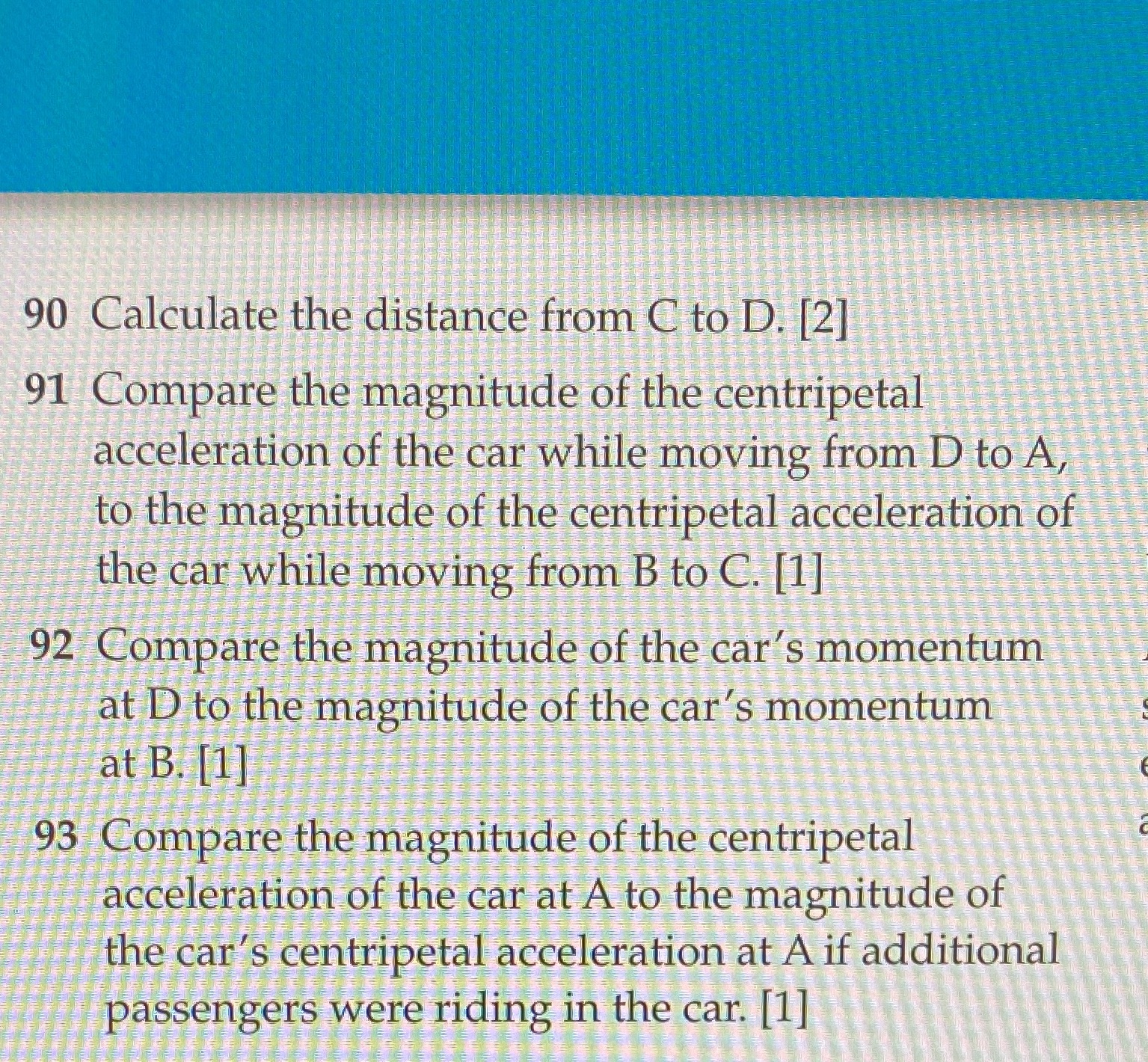 90 Calculate the distance from C to D. [2] 91