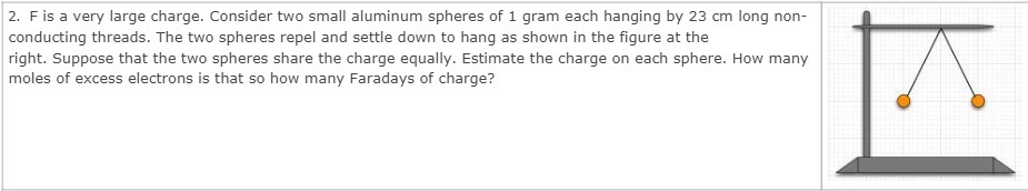2. F is a very large charge. Censider two small