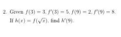 2. Given /(3) = 3. /(3) = 5. f(9) = 2. /'(9)