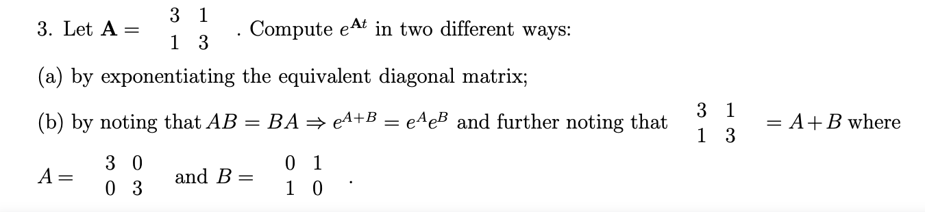 31 3. Let A = 1 3 . Compute eAt in two different